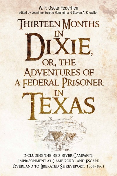 Thirteen Months in Dixie, or, the Adventures of a Federal Prisoner in Texas Cover