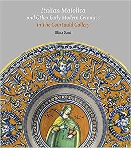 Italian Maiolica and Other Early Modern Ceramics in the Courtauld Gallery Cover