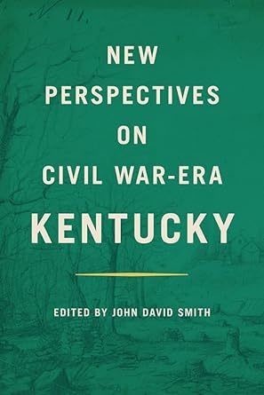 New Perspectives on Civil War-Era Kentucky