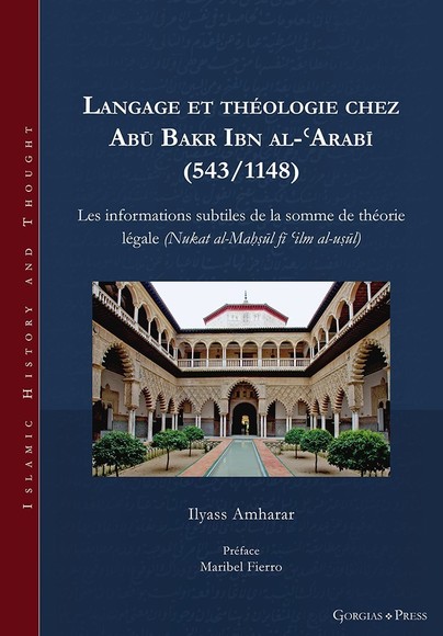 Langage et théologie chez Abū Bakr Ibn al-ʿArabī (543/1148)