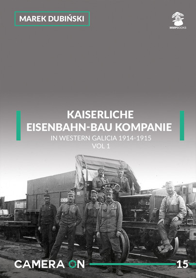 Kaiserliche Eisenbahn-Bau Kompanie in Western Galicia 1914-1915 Cover