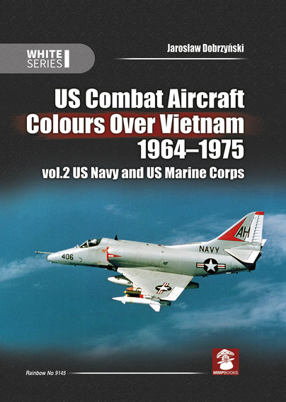 US Combat Aircraft Colours over Vietnam 1964 - 1975. Volume 2