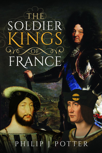 The Soldier Kings of France