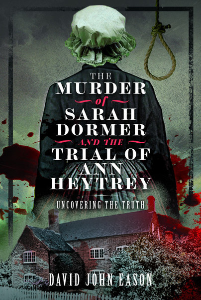 The Murder of Sarah Dormer and the Trial of Ann Heytrey