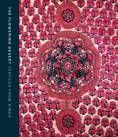 The Flowering Desert: Textiles From Sindh Cover