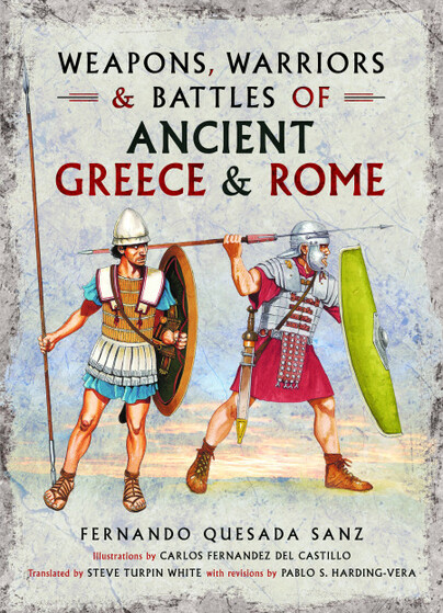 Weapons, Warriors and Battles of Ancient Greece and Rome