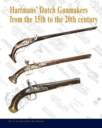 Hartmans' Dutch Gunmakers From The 15th To The 20th Century