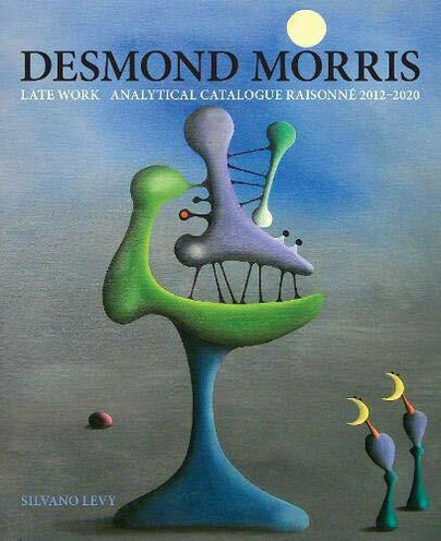 Desmond Morris: Late Works Catalogu