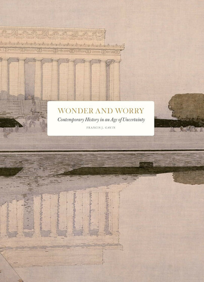 Wonder and Worry: contemporary history in an age of uncertainty
