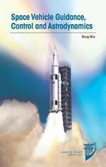 Space Vehicle Guidance, Control, and Astrodynamics