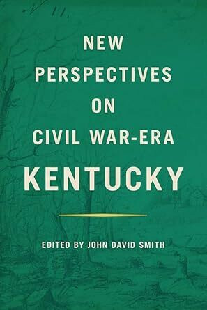 New Perspectives on Civil War-Era Kentucky