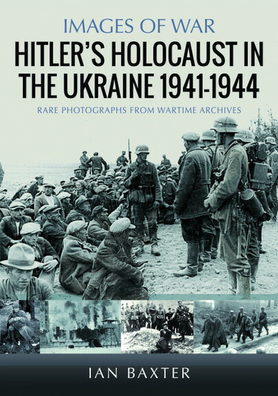 Hitler’s Holocaust in the Ukraine 1941–1944