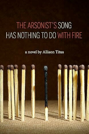The Arsonist's Song Has Nothing to Do With Fire