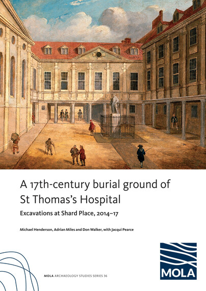 ﻿A 17th-century burial ground of St Thomas’s Hospital, Southwark Cover