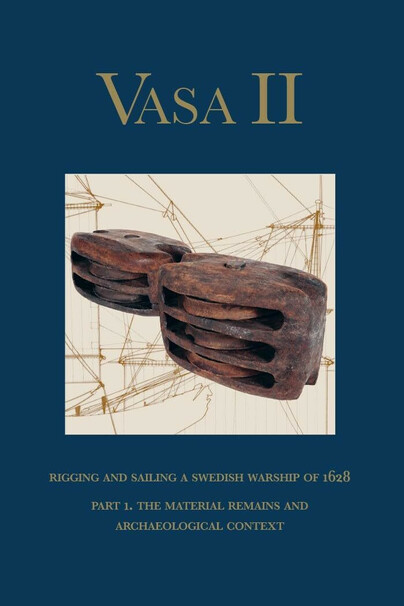 Vasa II: Rigging and Sailing a Swedish Warship of 1628