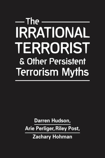 The Irrational Terrorist & Other Persistent Terrorism Myths