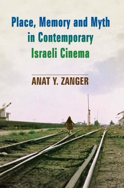 Place, Memory and Myth in Contemporary Israeli Cinema Cover
