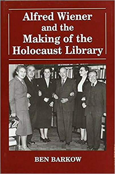 Alfred Wiener and the Making of the Holocaust Library Cover