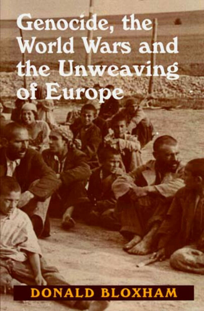 Genocide, the World Wars and the Unweaving of Europe Cover