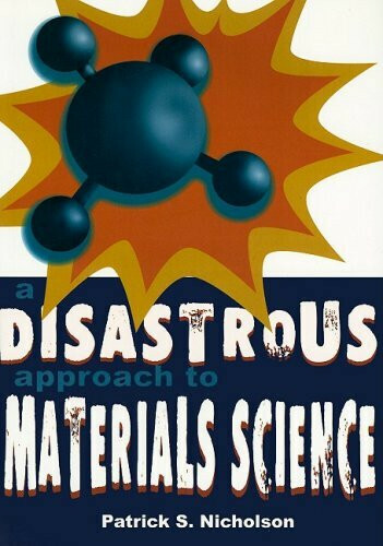 A Disastrous Approach to Materials Science Cover