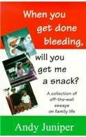 When You Get Done Bleeding Will You Get Me a Snack? Cover