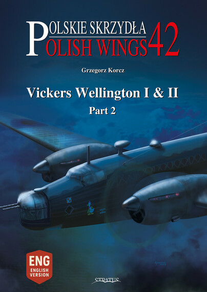 Polish Wings No. 42: Vickers Wellington I & II, Part 2