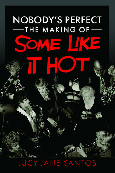 Nobody's Perfect: The Making of Some Like It Hot