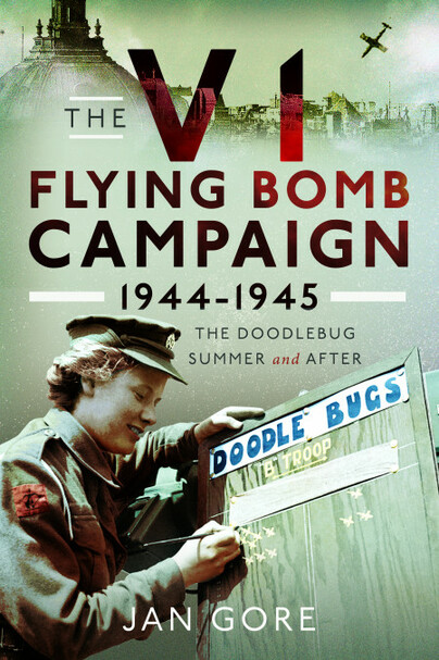 The V1 Flying Bomb Campaign 1944-1945