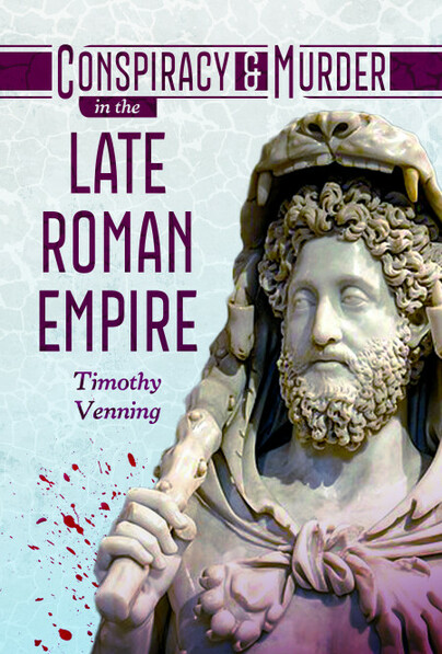 Conspiracy and Murder in the late Roman Empire