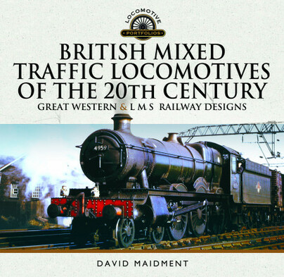British Mixed Traffic Locomotives of the 20th Century: Great Western & L M S  Railway Designs