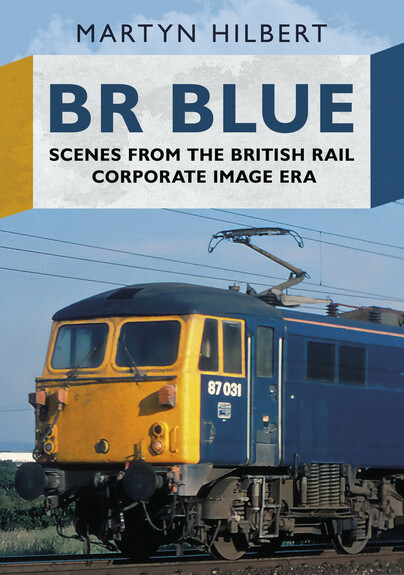 BR Blue - Scenes from the British Rail Corporate Image Era