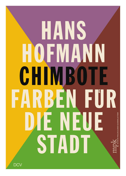 Hans Hofmann – Chimbote – Farben für die Neue Stadt