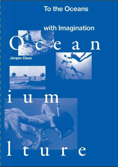 Jürgen Claus – To the Oceans with Imagination