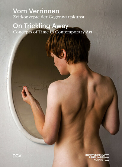 Vom Verrinnen – On Trickling Away