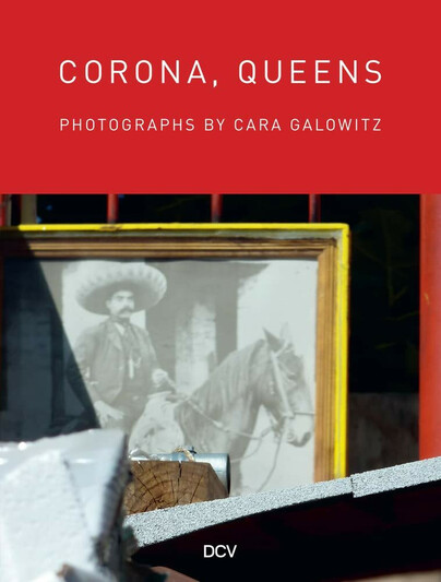 Corona, Queens – Photographs by Cara Galowitz Cover