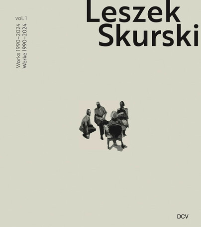 Leszek Skurski – Vol. 1: Works 1990–2024 / Werke 1990–2024 Cover