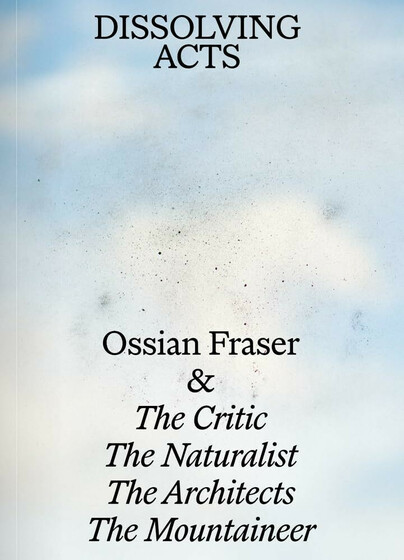 Ossian Fraser & The Critic, The Naturalist, The Architects, The Mountaineer – Dissolving Acts Cover