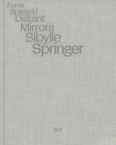 Sibylle Springer – Ferne Spiegel / Distant Mirrors Cover