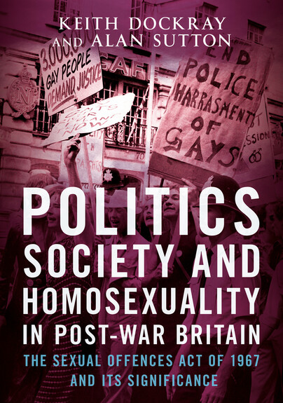 Politics, Society and Homosexuality in Post-War Britain