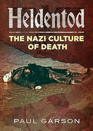 Heldentod – The Nazi Culture of Death
