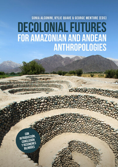 Decolonial Futures for Amazonian and Andean Anthropologies