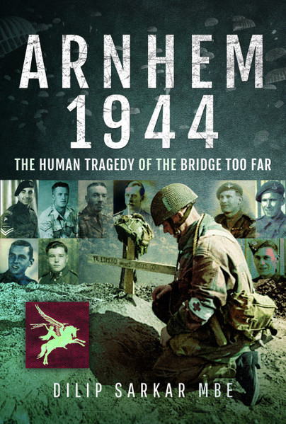 The Human Tragedy of the Bridge Too Far 75th Anniversary lecture by Dilip Sarkar MBE FRHistS