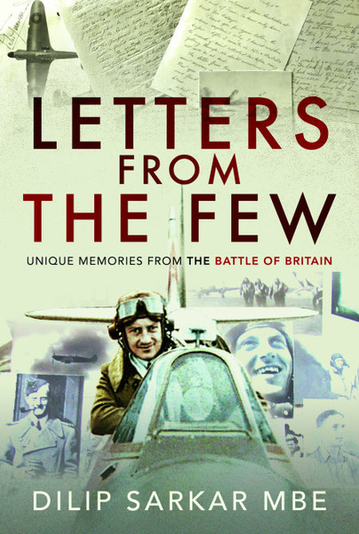 Guest Post: Dilip Sarkar MBE – Letters From The Few: Unique Memories of the Battle of Britain