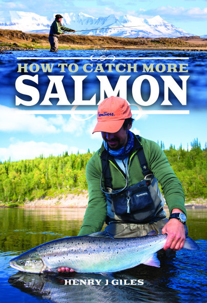 My top 10 ways to catch more salmon – By Henry Giles