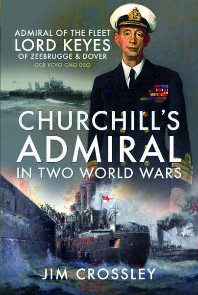 Meet the author: Jim Crossley – Churchill’s Admiral in Two World Wars