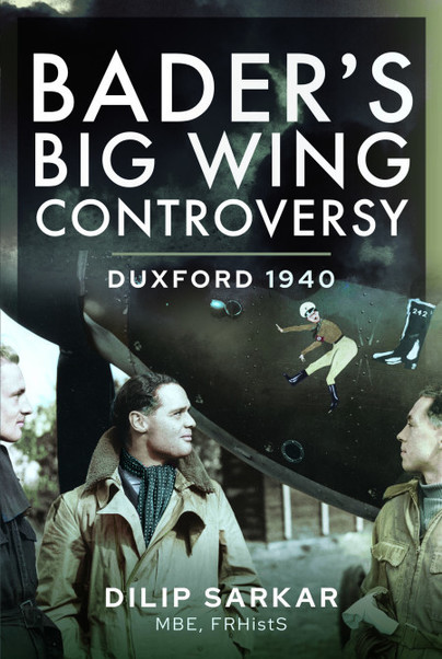 Bader’s Big Wing Controversy – Duxford 1940