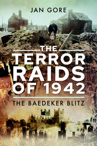 The terror raids of 1942: the eightieth anniversary of the Baedeker Blitz, by Jan Gore