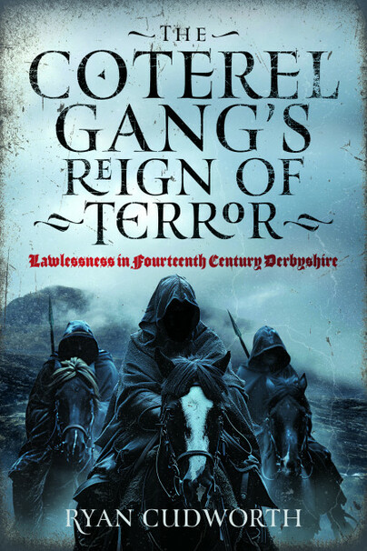 The Coterel Gang’s Reign of Terror