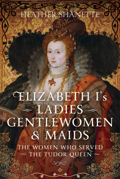 6 Lesser Known Women Who Served Queen Elizabeth I