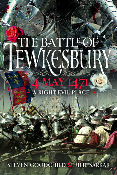The Battle of Tewkesbury, 4 May 1471: ‘A Right Evil Place’